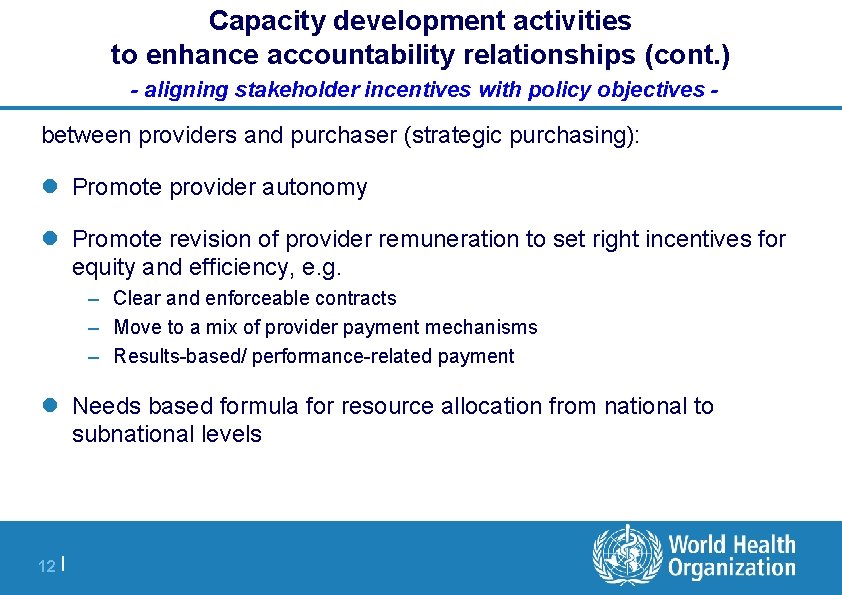 Capacity development activities to enhance accountability relationships (cont. ) - aligning stakeholder incentives with