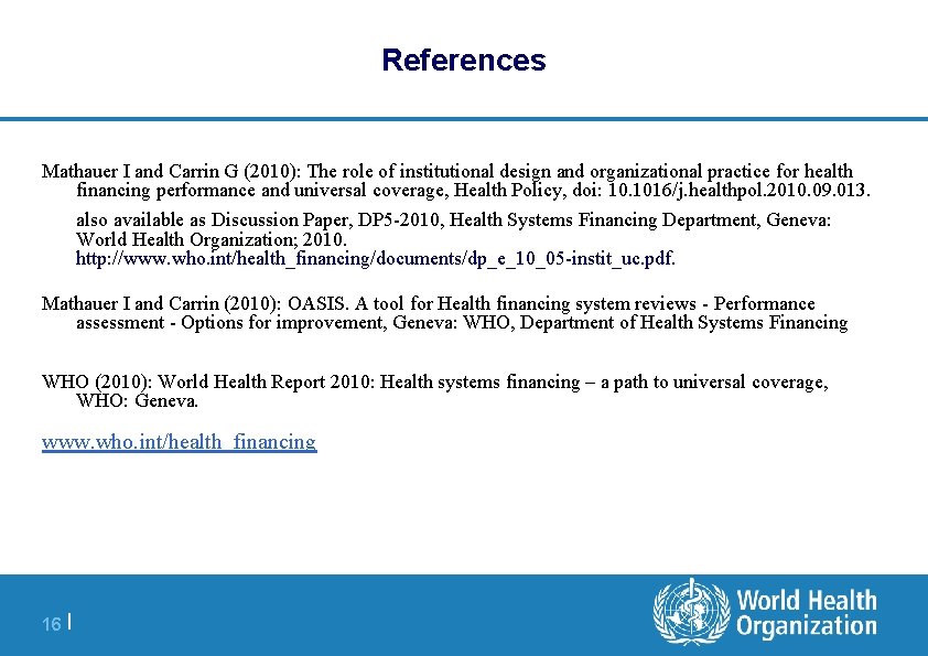 References Mathauer I and Carrin G (2010): The role of institutional design and organizational