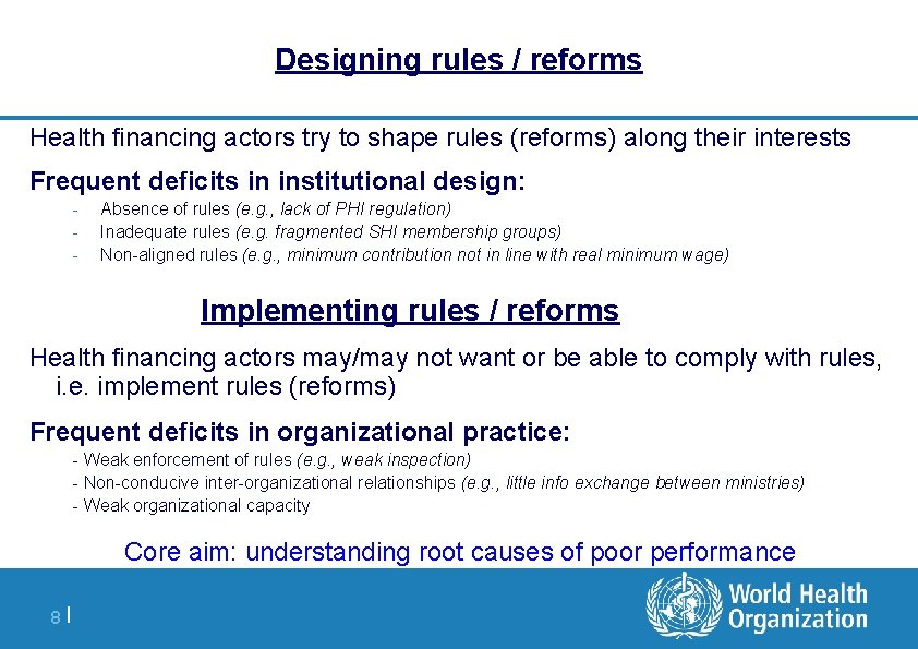 Designing rules / reforms Health financing actors try to shape rules (reforms) along their