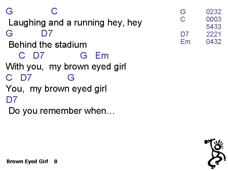 G C Laughing and a running hey, hey G D 7 Behind the stadium