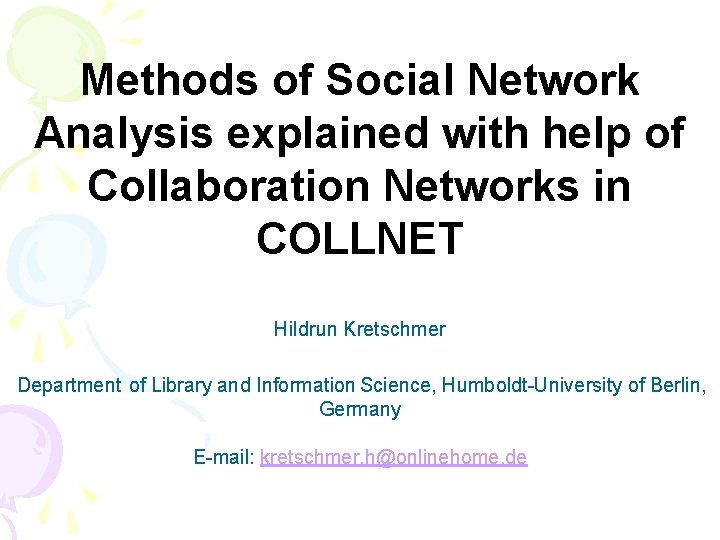 Methods of Social Network Analysis explained with help of Collaboration Networks in COLLNET Hildrun