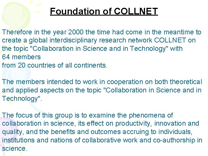 Foundation of COLLNET Therefore in the year 2000 the time had come in the