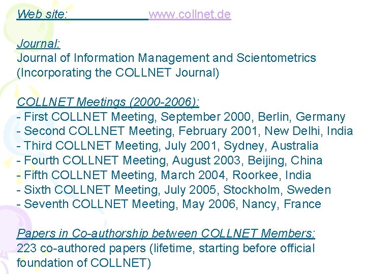 Web site: www. collnet. de Journal: Journal of Information Management and Scientometrics (Incorporating the