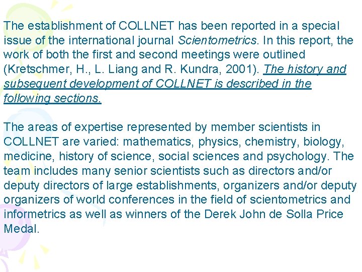 The establishment of COLLNET has been reported in a special issue of the international