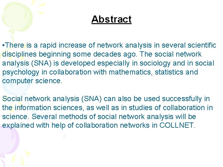 Abstract • There is a rapid increase of network analysis in several scientific disciplines