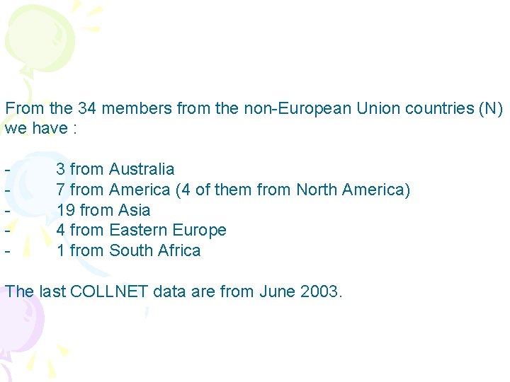 From the 34 members from the non-European Union countries (N) we have : -