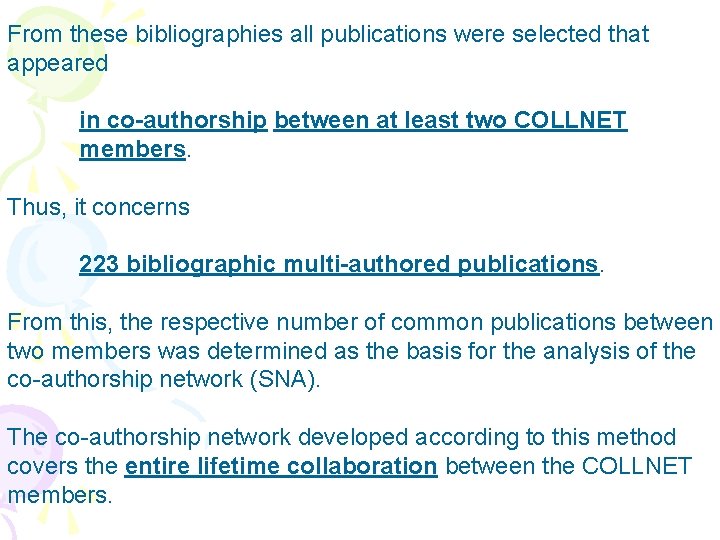 From these bibliographies all publications were selected that appeared in co-authorship between at least