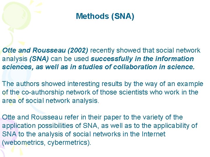 Methods (SNA) Otte and Rousseau (2002) recently showed that social network analysis (SNA) can