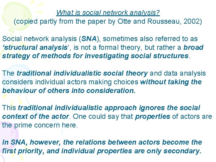 What is social network analysis? (copied partly from the paper by Otte and Rousseau,