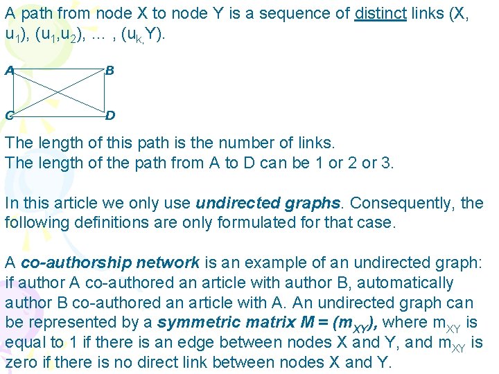 A path from node X to node Y is a sequence of distinct links