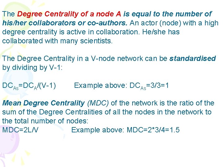 The Degree Centrality of a node A is equal to the number of his/her