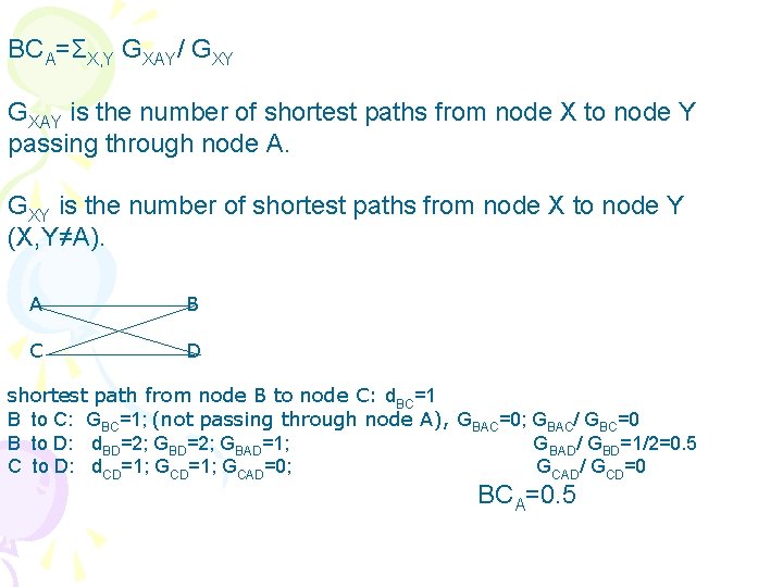BCA=ΣX, Y GXAY/ GXY GXAY is the number of shortest paths from node X