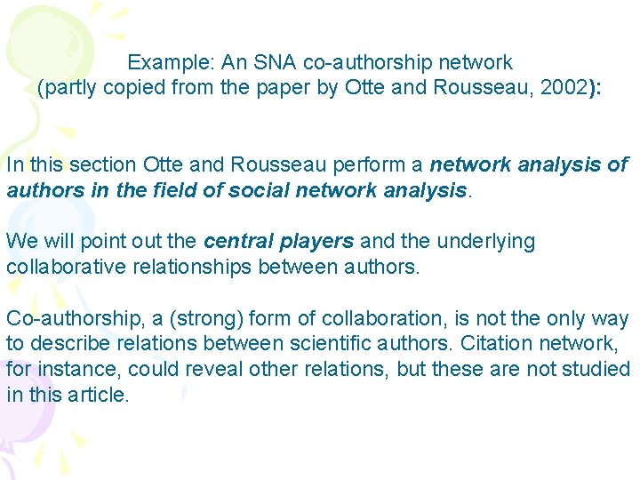 Example: An SNA co-authorship network (partly copied from the paper by Otte and Rousseau,