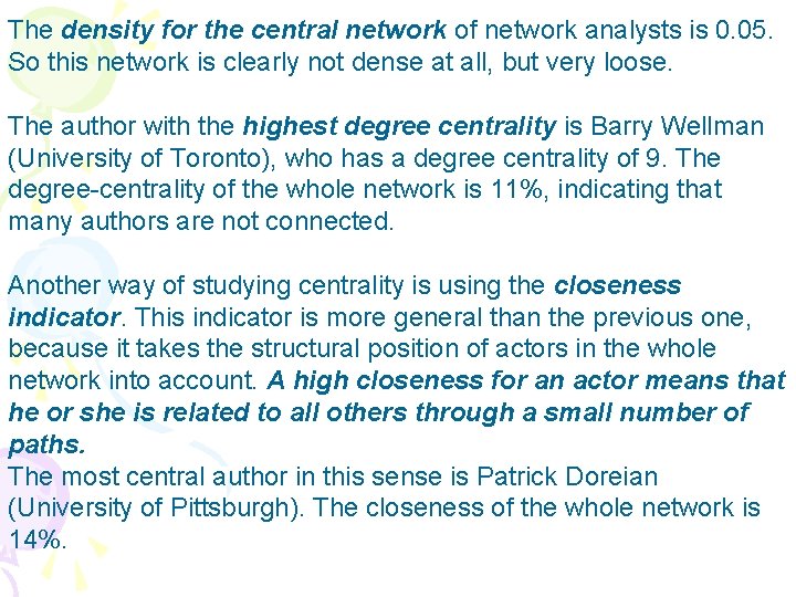 The density for the central network of network analysts is 0. 05. So this