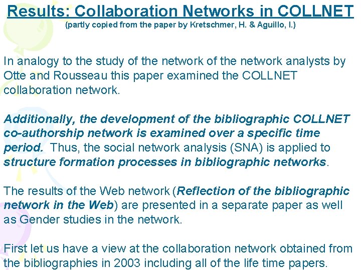 Results: Collaboration Networks in COLLNET (partly copied from the paper by Kretschmer, H. &