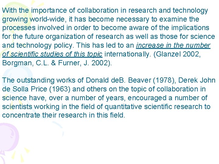 With the importance of collaboration in research and technology growing world-wide, it has become