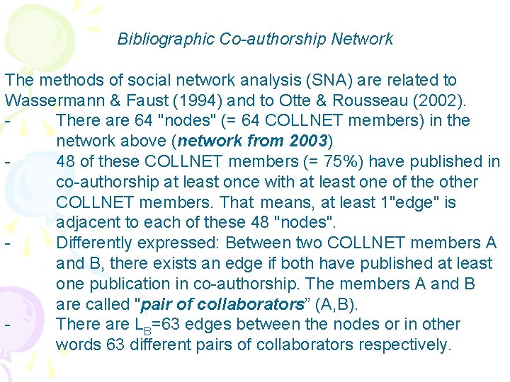Bibliographic Co-authorship Network The methods of social network analysis (SNA) are related to Wassermann