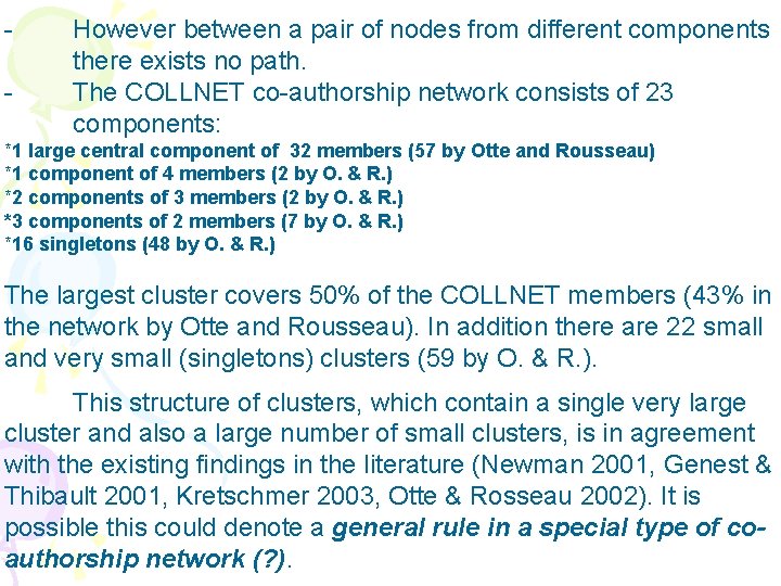 - However between a pair of nodes from different components there exists no path.