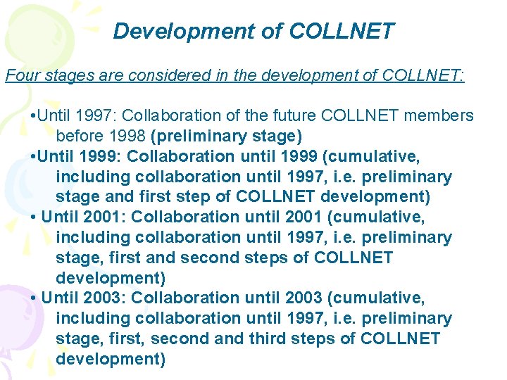 Development of COLLNET Four stages are considered in the development of COLLNET: • Until