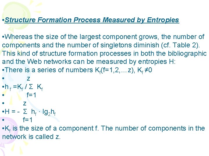  • Structure Formation Process Measured by Entropies • Whereas the size of the