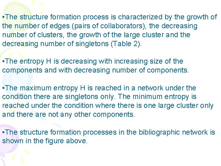  • The structure formation process is characterized by the growth of the number