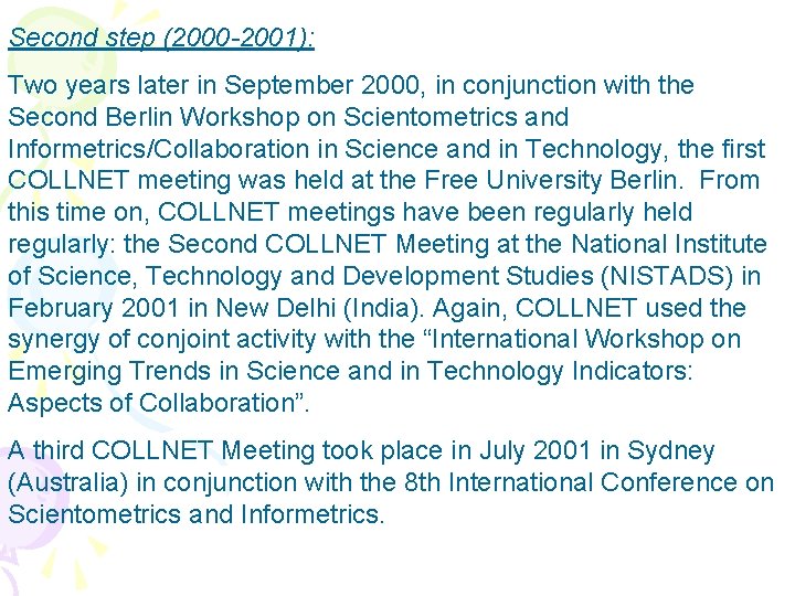Second step (2000 -2001): Two years later in September 2000, in conjunction with the