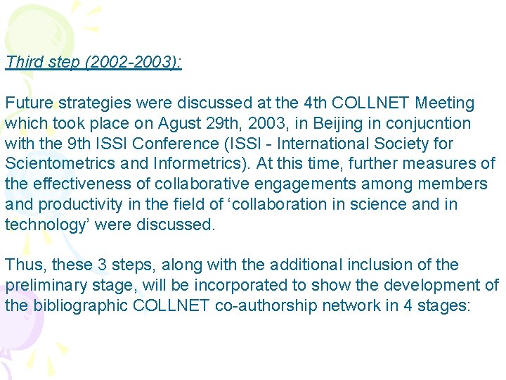 Third step (2002 -2003): Future strategies were discussed at the 4 th COLLNET Meeting