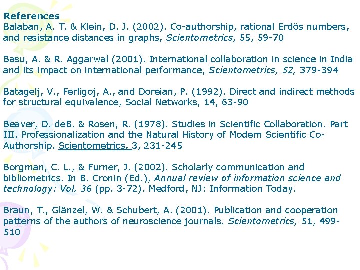 References Balaban, A. T. & Klein, D. J. (2002). Co-authorship, rational Erdös numbers, and