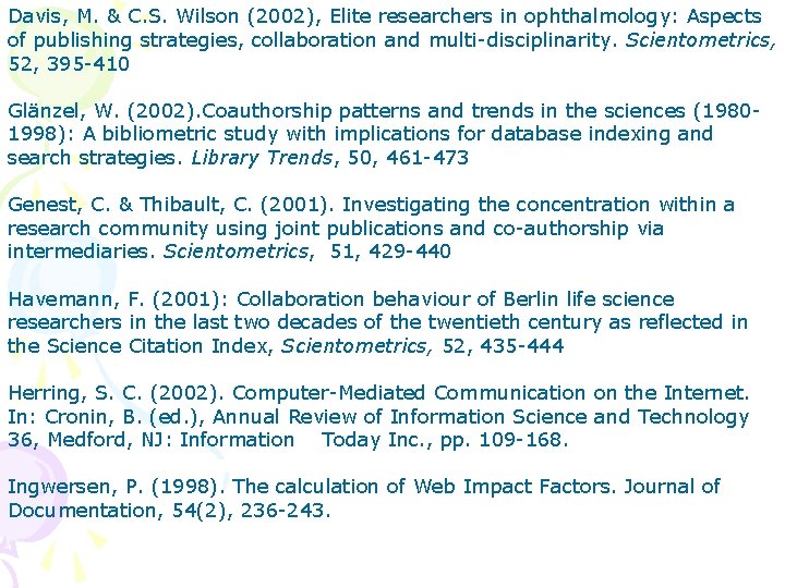 Davis, M. & C. S. Wilson (2002), Elite researchers in ophthalmology: Aspects of publishing