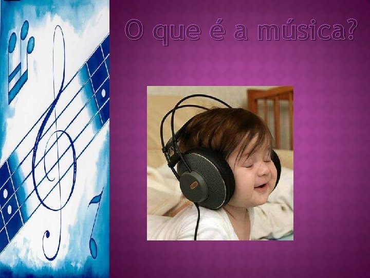 O que é a música? 