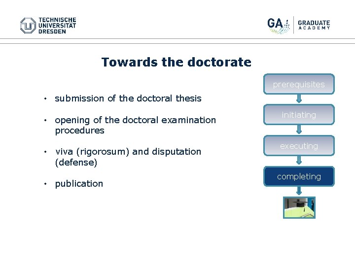 Towards the doctorate prerequisites • submission of the doctoral thesis • opening of the Towards the doctorate prerequisites • submission of the doctoral thesis • opening of the