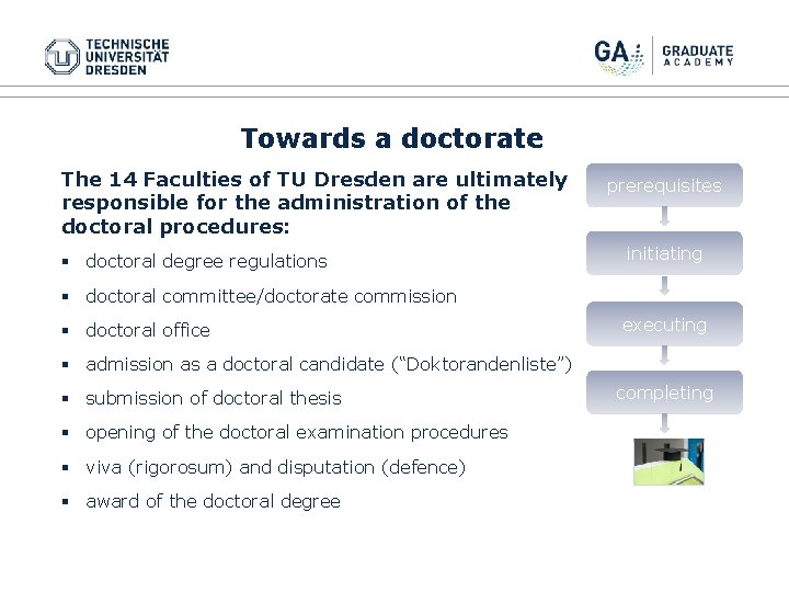 Towards a doctorate The 14 Faculties of TU Dresden are ultimately responsible for the Towards a doctorate The 14 Faculties of TU Dresden are ultimately responsible for the