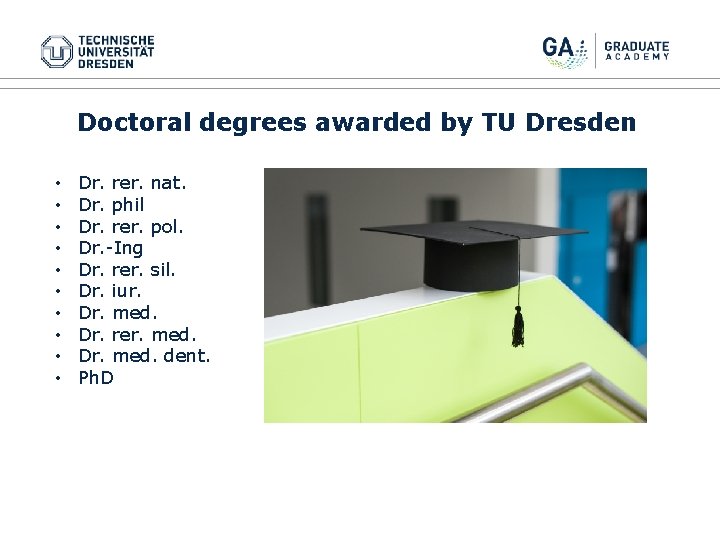 Doctoral degrees awarded by TU Dresden • • • Dr. rer. nat. Dr. phil Doctoral degrees awarded by TU Dresden • • • Dr. rer. nat. Dr. phil