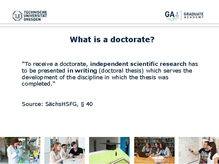What is a doctorate? “To receive a doctorate, independent scientific research has to be What is a doctorate? “To receive a doctorate, independent scientific research has to be