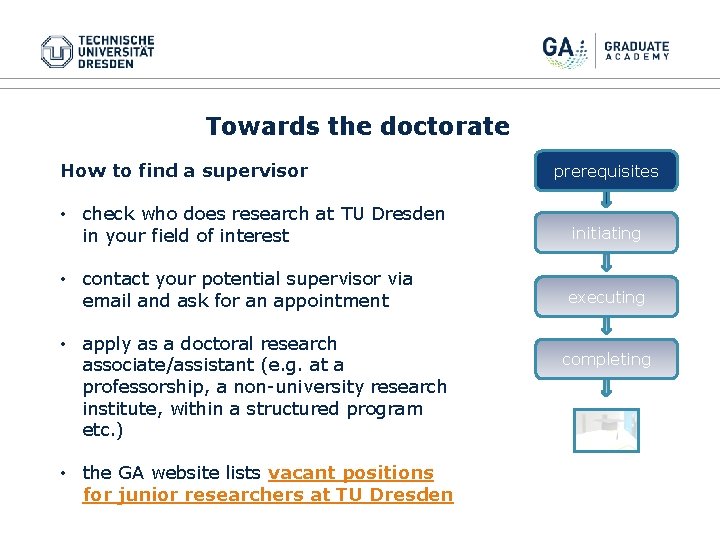 Towards the doctorate How to find a supervisor prerequisites • check who does research Towards the doctorate How to find a supervisor prerequisites • check who does research