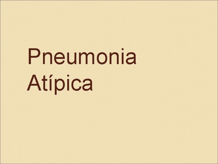 Pneumonia Atípica 