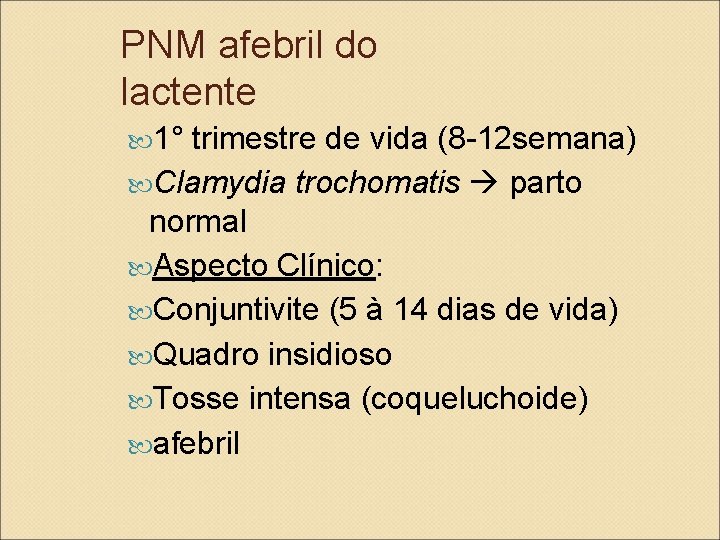 PNM afebril do lactente 1° trimestre de vida (8 -12 semana) Clamydia trochomatis parto