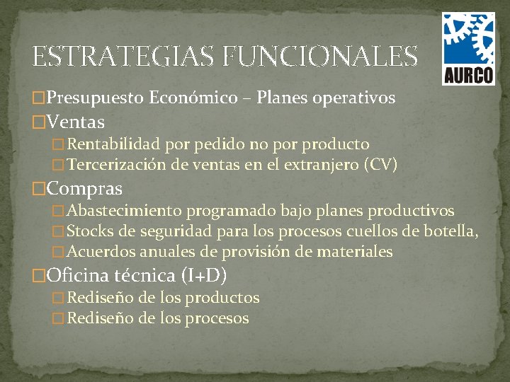 ESTRATEGIAS FUNCIONALES �Presupuesto Económico – Planes operativos �Ventas � Rentabilidad por pedido no por