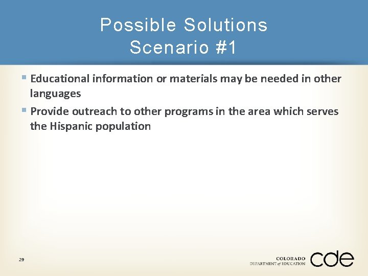 Possible Solutions Scenario #1 § Educational information or materials may be needed in other