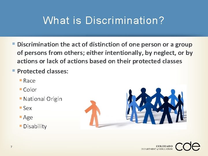 What is Discrimination? § Discrimination the act of distinction of one person or a