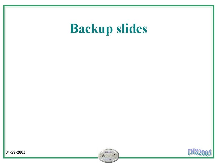 Backup slides 04 -28 -2005 