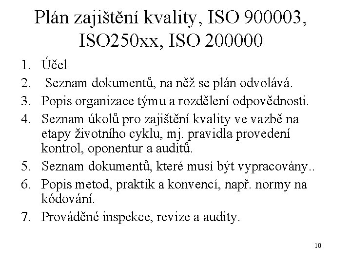 Plán zajištění kvality, ISO 900003, ISO 250 xx, ISO 200000 1. 2. 3. 4.