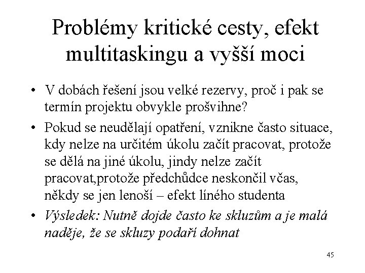 Problémy kritické cesty, efekt multitaskingu a vyšší moci • V dobách řešení jsou velké