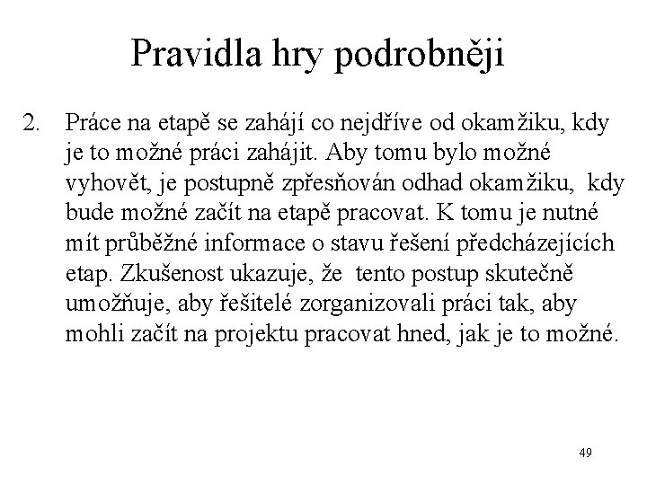 Pravidla hry podrobněji 2. Práce na etapě se zahájí co nejdříve od okamžiku, kdy