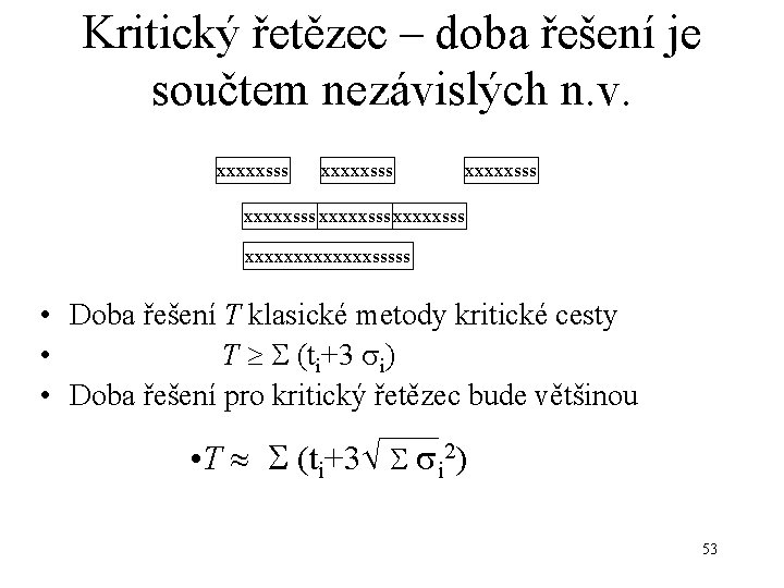 Kritický řetězec – doba řešení je součtem nezávislých n. v. xxxxxsss xxxxxsss xxxxxxxsssss •