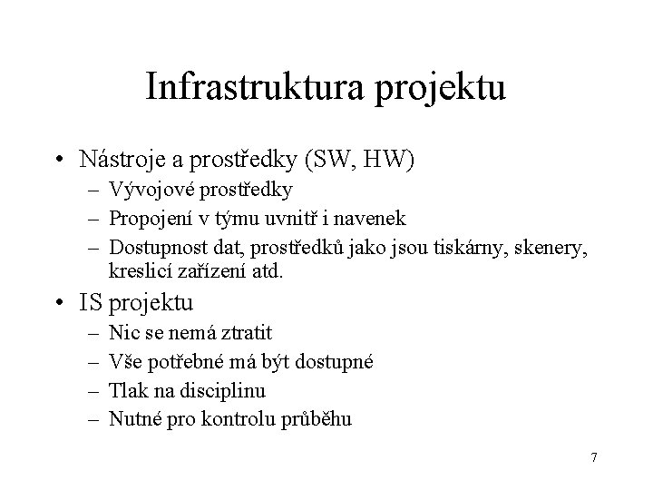 Infrastruktura projektu • Nástroje a prostředky (SW, HW) – Vývojové prostředky – Propojení v