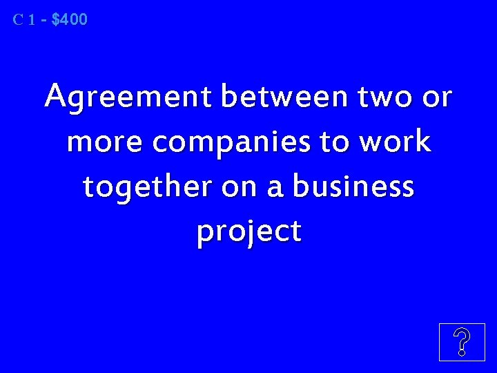 C 1 1 - $400 Agreement between two or more companies to work together