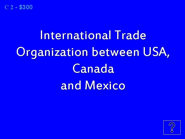 C 2 2 - $300 International Trade Organization between USA, Canada and Mexico 