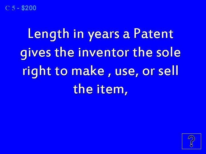 C 5 - $200 Length in years a Patent gives the inventor the sole