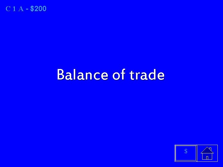 C 1 A A - $200 Balance of trade $ 